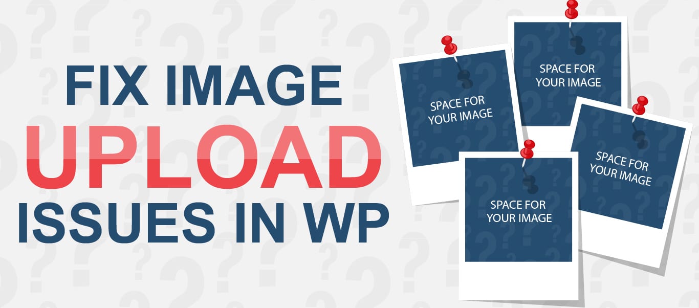 Comment résoudre les problèmes de téléchargement d'images dans WordPress